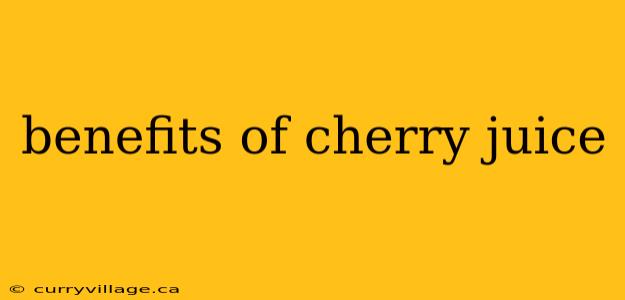 benefits of cherry juice