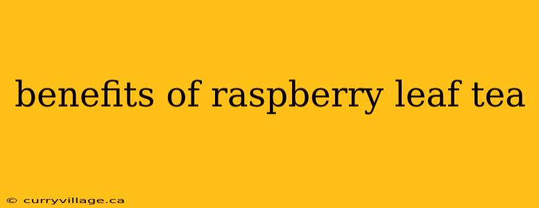 benefits of raspberry leaf tea