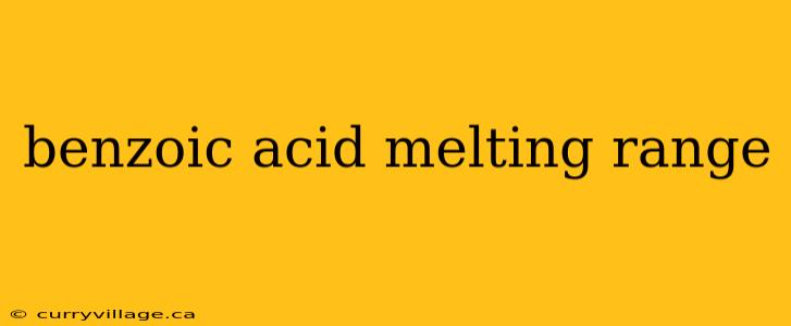 benzoic acid melting range