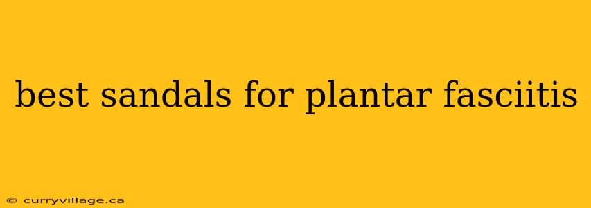 best sandals for plantar fasciitis