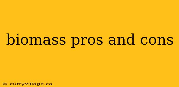 biomass pros and cons