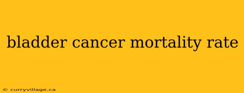bladder cancer mortality rate