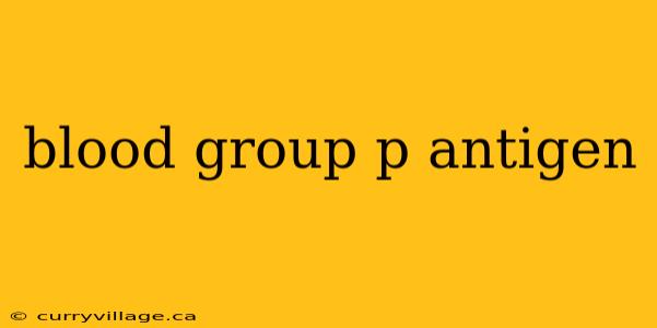 blood group p antigen