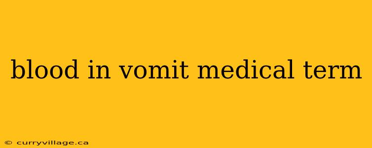blood in vomit medical term