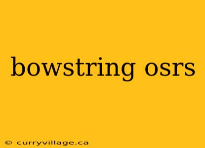 bowstring osrs