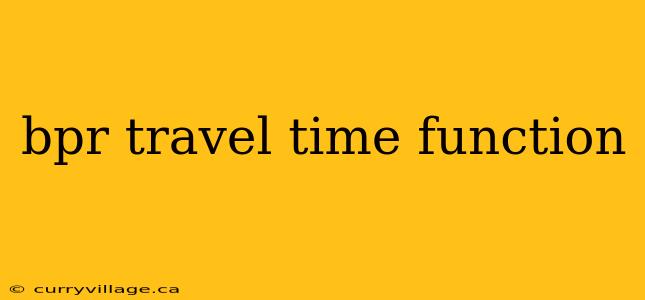 bpr travel time function