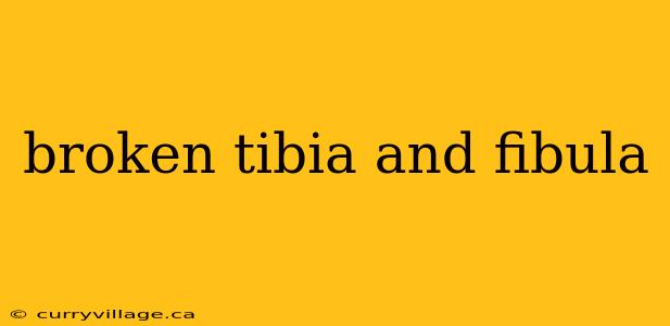 broken tibia and fibula