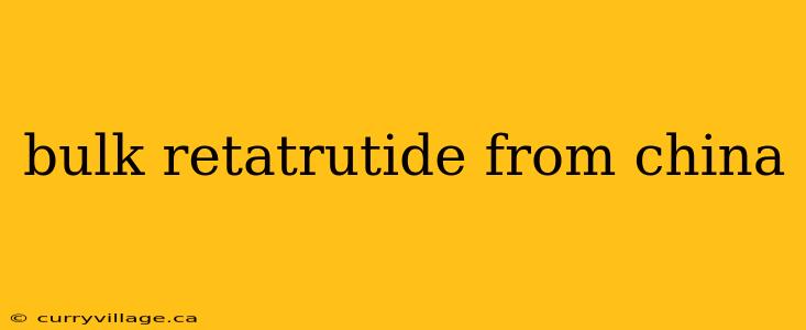 bulk retatrutide from china
