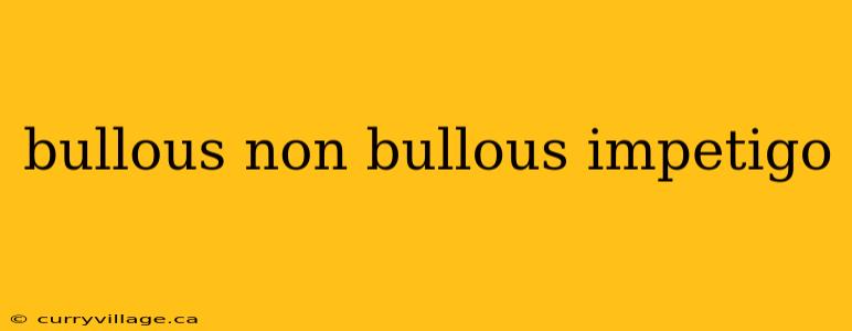 bullous non bullous impetigo