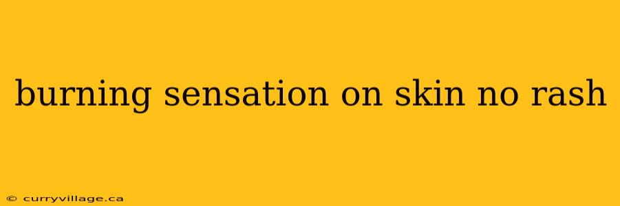 burning sensation on skin no rash