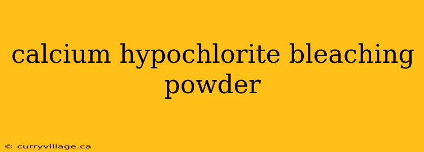 calcium hypochlorite bleaching powder