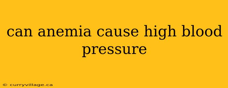 can anemia cause high blood pressure