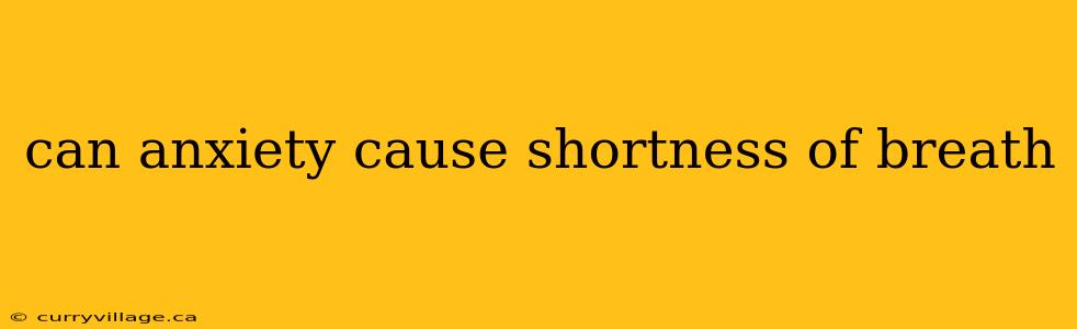 can anxiety cause shortness of breath