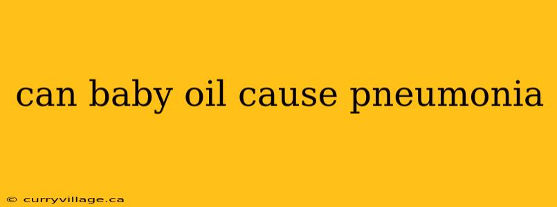 can baby oil cause pneumonia