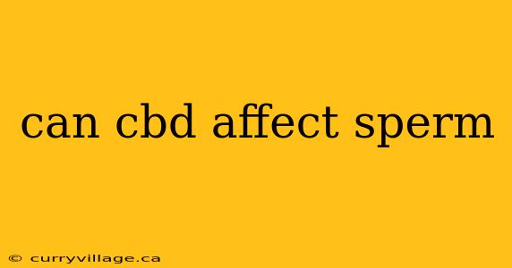 can cbd affect sperm