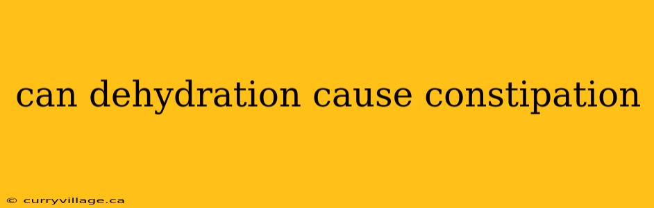 can dehydration cause constipation