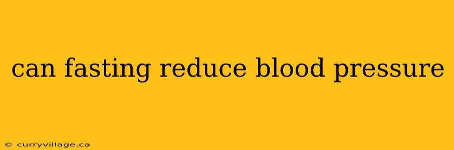 can fasting reduce blood pressure