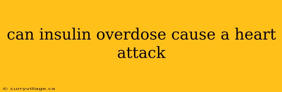 can insulin overdose cause a heart attack