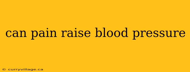 can pain raise blood pressure