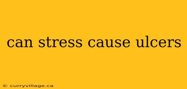 can stress cause ulcers