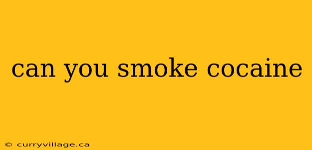 can you smoke cocaine