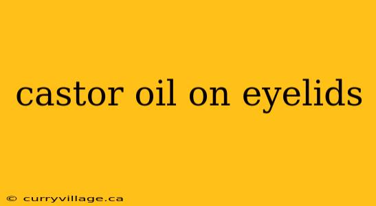 castor oil on eyelids