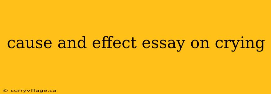 cause and effect essay on crying