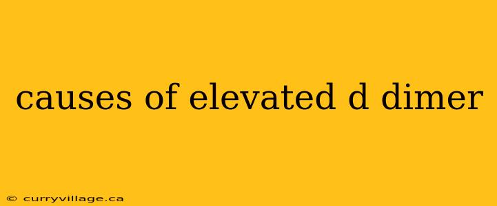 causes of elevated d dimer
