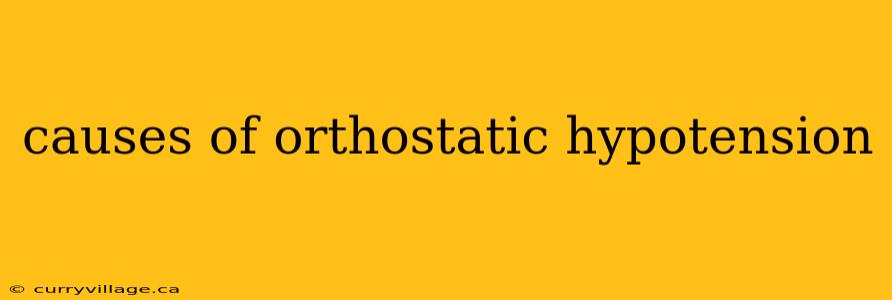causes of orthostatic hypotension
