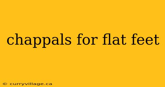 chappals for flat feet