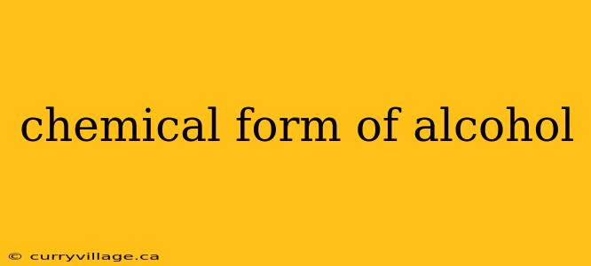 chemical form of alcohol