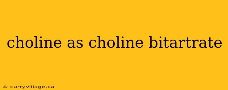 choline as choline bitartrate