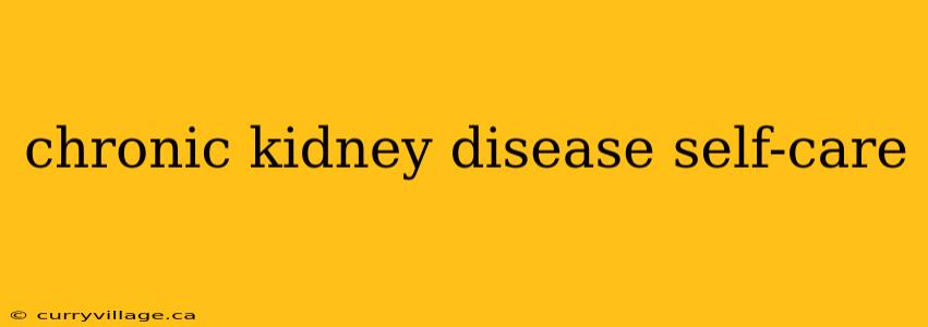 chronic kidney disease self-care