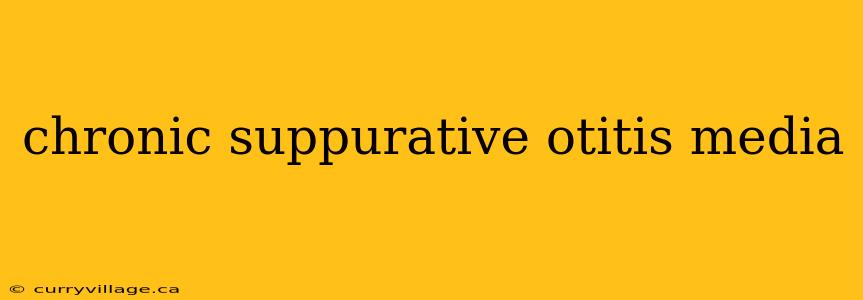 chronic suppurative otitis media