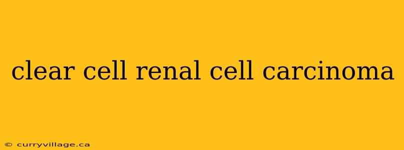 clear cell renal cell carcinoma