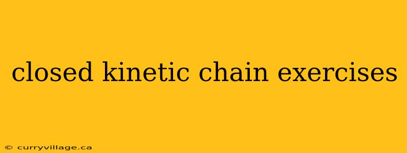 closed kinetic chain exercises