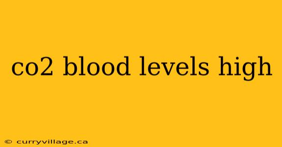 co2 blood levels high