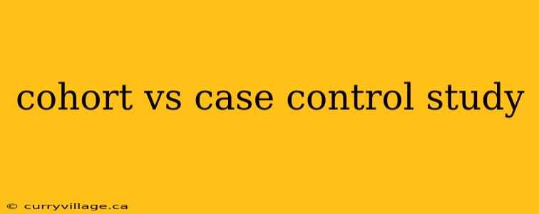cohort vs case control study