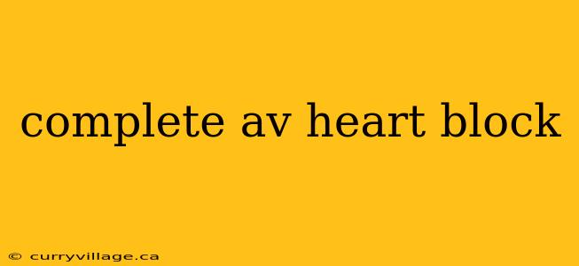 complete av heart block