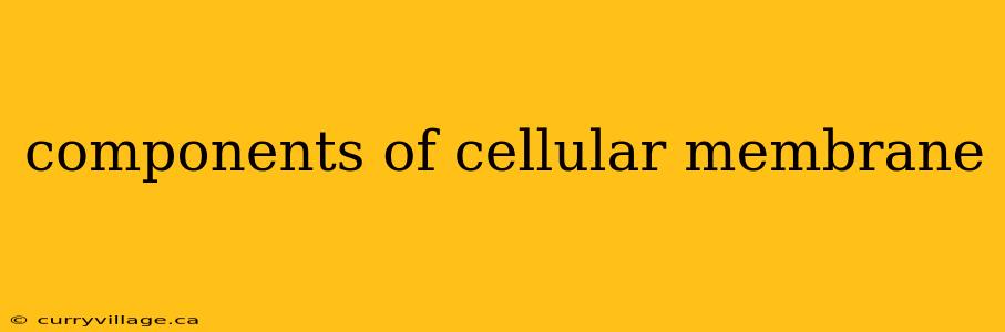 components of cellular membrane