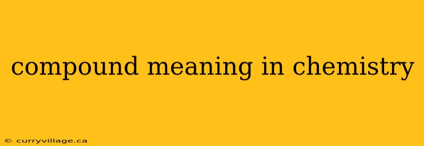 compound meaning in chemistry