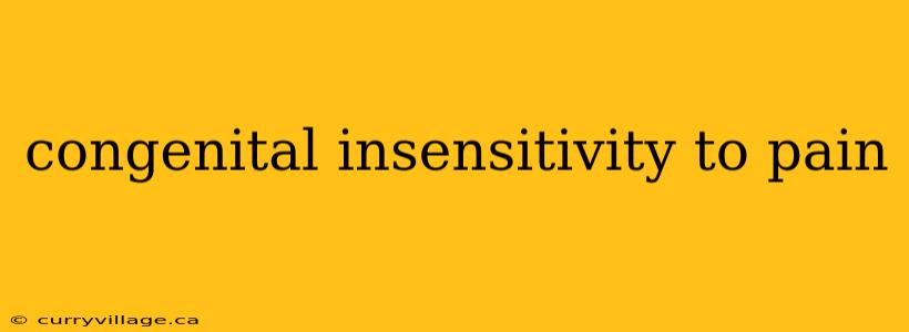 congenital insensitivity to pain