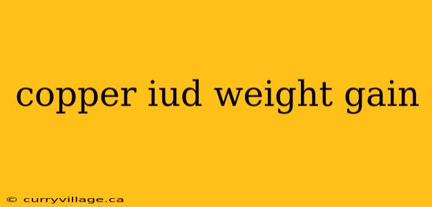 copper iud weight gain