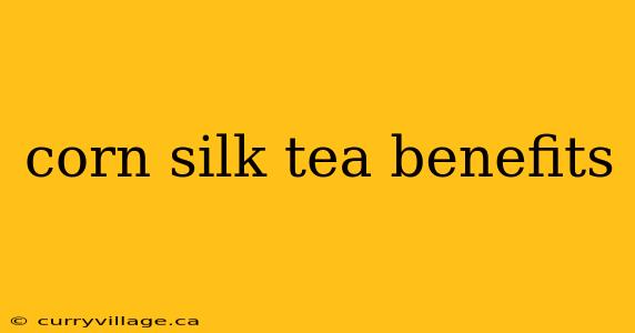 corn silk tea benefits