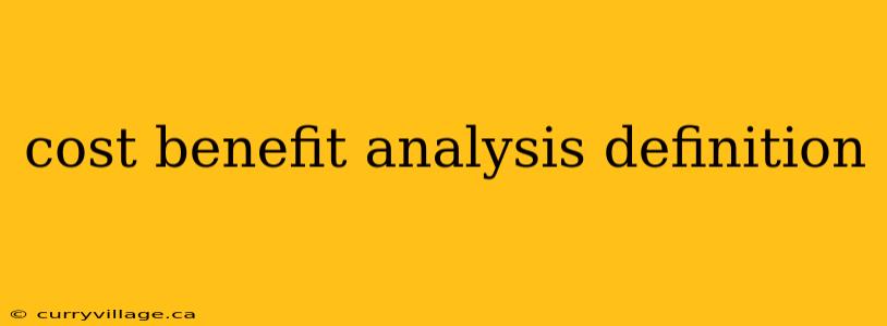 cost benefit analysis definition