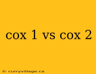 cox 1 vs cox 2