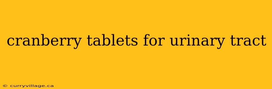 cranberry tablets for urinary tract