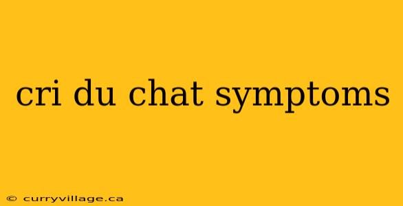 cri du chat symptoms