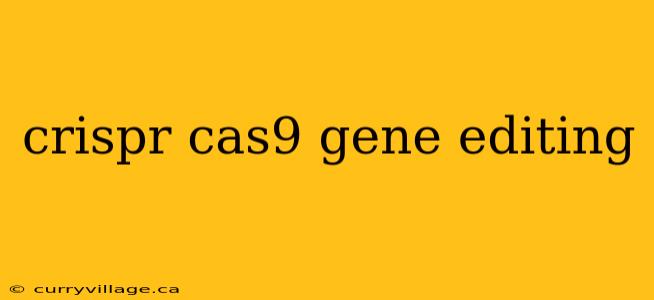 crispr cas9 gene editing