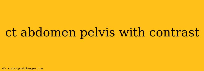 ct abdomen pelvis with contrast